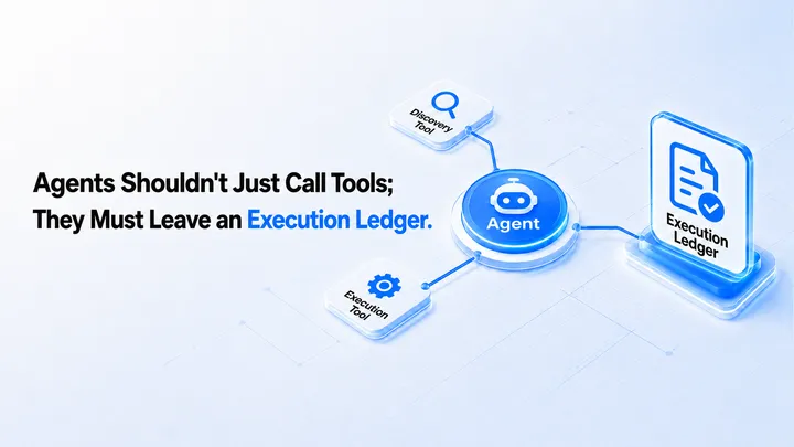 Agents Need More Than Tool Calls. They Need Execution Ledgers.