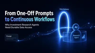 From One-Off Prompts to Continuous Workflows: Why Investment Research Agents Need a Durable Data Entry Point